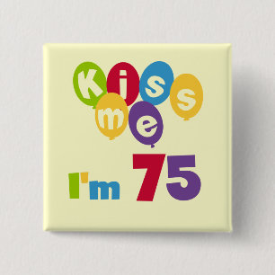 Kus me Ik ben 75 T-shirts en cadeautjes Vierkante Button 5,1 Cm
