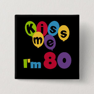 Kus me Ik ben 80 T-shirts en cadeautjes op de verj Vierkante Button 5,1 Cm