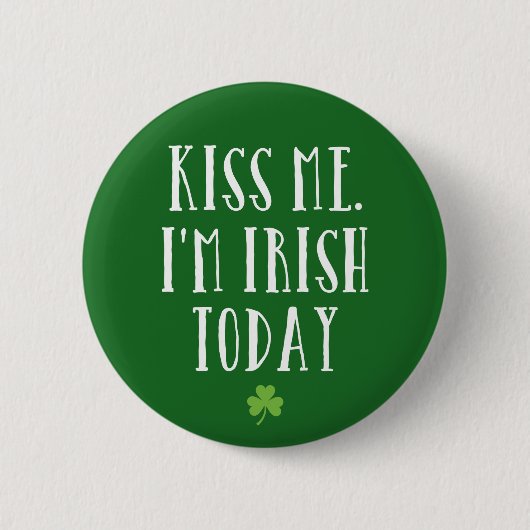 Kus me. Ik ben Irish Today Ronde Button 5,7 Cm (Voorkant)