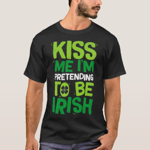 Kus me ik doe alsof ik Iers ben van St Patricks Da T-shirt