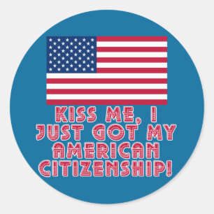 Kus me, ik heb net mijn Amerikaanse staatsburgersc Ronde Sticker