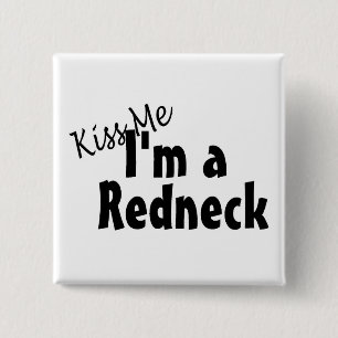 Kus me Im A Rednek Vierkante Button 5,1 Cm