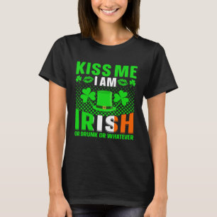 Kus me im irish of drink of wat st patricks t-shirt