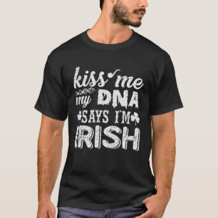 Kus me mijn DNA zegt dat ik Ierse Patrick's Day T-shirt