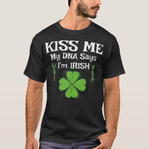 Kus me mijn DNA zegt Im IRISH Funny St Patricks T-shirt