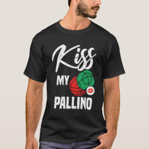 Kus Mijn Pallino Italiaanse Bocce Ball Speler Pun T-shirt