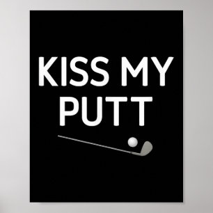 Kus mijn putt, golf, grappig, grappen, sarcastisch poster