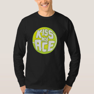 Kus My Ace I Tennis Sport Tournament Ball T-shirt