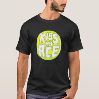 Kus My Ace I Tennis Sport Tournament Ball T-shirt