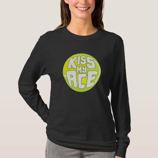 Kus My Ace I Tennis Sport Tournament Ball T-shirt (Voorkant)