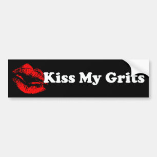 Kus My Grits Bumpersticker