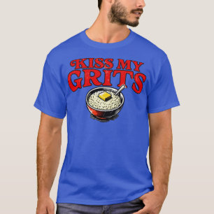 Kus My Grits T-shirt