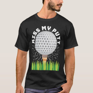 Kus My Putt for Golfers T-shirt
