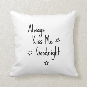 Kussen Always Kiss Me Goodnight