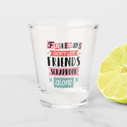 Kute vrienden laten vrienden niet alleen scrapbook shot glas (Voorkant)
