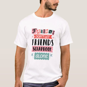 Kute vrienden laten vrienden niet alleen scrapbook t-shirt