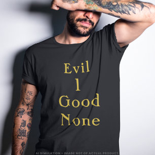 Kwaad 1 Goed Geen Goud Serif Statement Zwarte T-Sh T-shirt