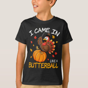 Kwam binnen als een boterbal Grappige Thanksgiving T-shirt