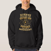 Kwantumfysica is hekserij Gezegde Hoodie (Voorkant)