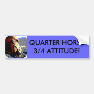 KWARTEHORSE - 3/4 ATTITUDE! BUMPERSTICKER
