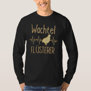 Kwartel fluisteraar Gezegde dwerg kwartels T-shirt