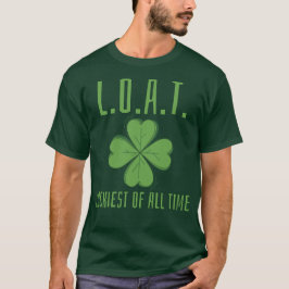 L.O.A.T Gelukkigste aller tijden St. Patrick's Day T-shirt