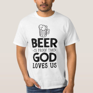 La bière est la preuve que Dieu nous aime T-shirt