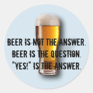 La bière n'est pas la réponse. Autocollant