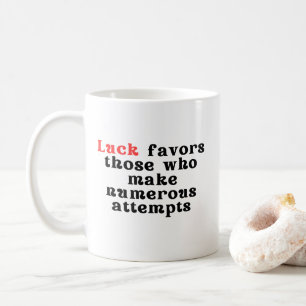 La chance favorise la Mug persistante