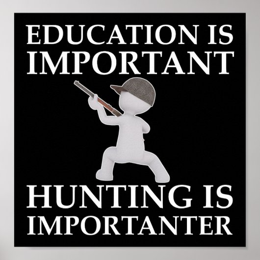 La chasse est Importante Affiche de chasse drôle n (Devant)