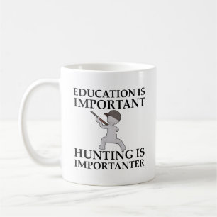La chasse est plus importante Mug drôle de chasse