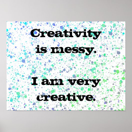 La créativité est désordonnée. Poster Paint Splatt (Devant)
