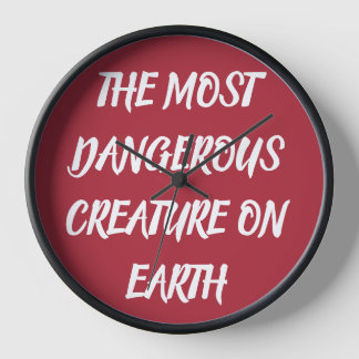 LA CRÉATURE LA PLUS DANGEREUSE SUR TERRE horloge