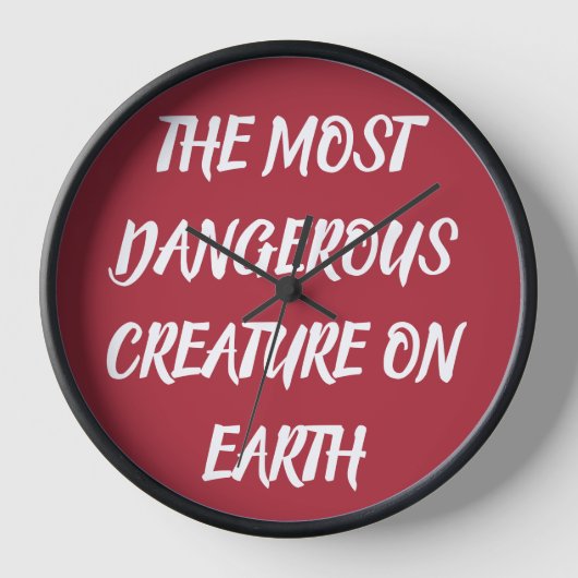 LA CRÉATURE LA PLUS DANGEREUSE SUR TERRE horloge (Recto)