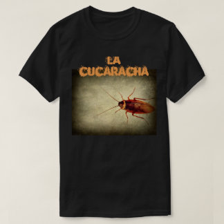 La cucaracha t-shirt