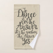 La Danse N'Est Pas La Réponse (Serviette à main)