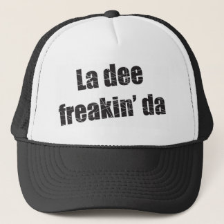 La dee freakin da trucker pet