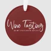 La dégustation de vin est mon ornement acrylique s (devant)