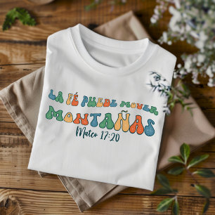 La Fé Puede Mover Noodlijdende Christelijke Spaan T-shirt