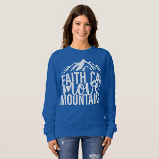 La foi peut déplacer les montagnes Sweatshirt