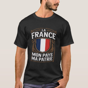 La France Mon Pays Ma Patrie T-shirt Drapeau Franç
