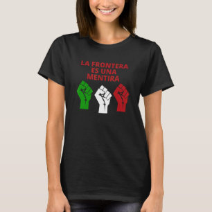 La Frontera es una Mentira Geen Grenzen Open Grens T-shirt