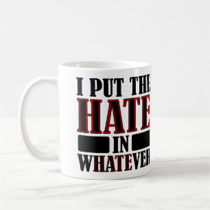 La haine dans n'importe quel mugs drôle ou tasse d