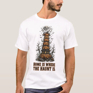 La maison est là où se trouve la hantise T-shirt d