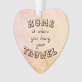 La maison est où vous accrochez votre truelle (devant)