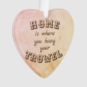 La maison est où vous accrochez votre truelle (devant)