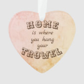 La maison est où vous accrochez votre truelle (dos)