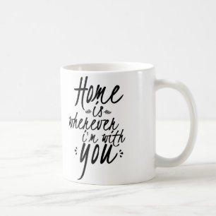 La maison est partout où je suis avec vous tasse