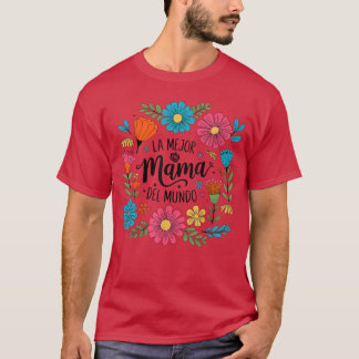 La Mejor Mama Del Mundo Spanish Latina Mothers Day T-shirt
