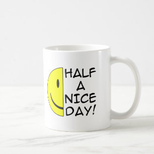 La moitié d'une bonne journée Mug drôle Humour